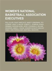 Women's National Basketball Association Executives Paul Allen, Philip Anschutz, Nancy Lieberman, Ted Leonsis, Larry H. Miller, Robert L. Johnson, Son,1155594541,9781155594545