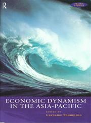 Economic Dynamism in the Asia-Pacific The Growth of Integration and Competitiveness,0415172748,9780415172745