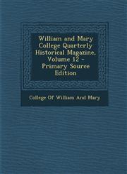 William and Mary College Quarterly Historical Magazine, Volume 12 - Primary Source Edition,1293878081,9781293878088