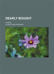 Dearly Bought; A Novel,1150745010,9781150745010