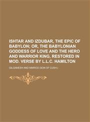 Ishtar and Izdubar, the epic of Babylon,1234267055,9781234267056