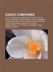Dance companies Ballet companies, Breakdancing groups, Butoh dance companies, Contemporary dance companies, Formation dance teams,1156436400,9781156436400