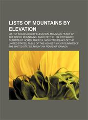 Lists of mountains by elevation List of mountains by elevation, Mountain peaks of the Rocky Mountains,115669793X,9781156697931