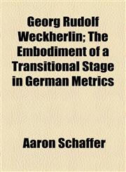 Georg Rudolf Weckherlin; The Embodiment of a Transitional Stage in German Metrics,1154715914,9781154715910