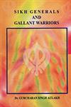 Sikh Generals and Gallant Warriors 1st Edition,8171164210,9788171164210