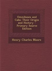 Omnibuses and Cabs Their Origin and History - Primary Source Edition,1294630970,9781294630975