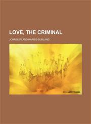 Love, the Criminal,115108977X,9781151089779
