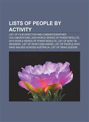Lists of people by activity List of film director and cinematographer collaborations, 2009 World Series of Poker results,1156780160,9781156780169