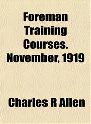 Foreman Training Courses. November, 1919,1152157191,9781152157194
