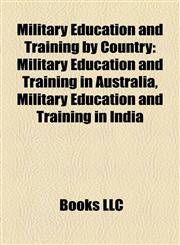Military Education and Training by Country Military Education and Training in Australia, Military Education and Training in India,1158118643,9781158118649