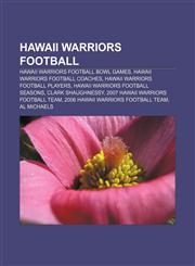 Hawaii Warriors football Hawaii Warriors football bowl games, Hawaii Warriors football coaches, Hawaii Warriors football players,1156053595,9781156053591
