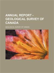 Annual report - Geological Survey of Canada,1459036972,9781459036970