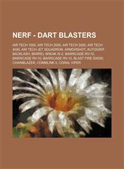 Nerf - Dart blasters Air Tech 1000, Air Tech 2000, Air Tech 3000, Air Tech 4000, Air Tech Jet Squadron, ArmorShot, AutoGrip, Backlash, Barrel Break IX-2, Barricade RV-10, Barricade RV-10, Barricade RV-10, Blast Fire DX500, Chainblazer, CommLink II,1234674661,9781234674663