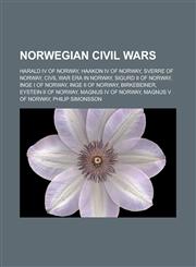 Norwegian Civil Wars Harald IV of Norway, Haakon IV of Norway, Sverre of Norway, Civil War Era in Norway, Sigurd II of Norway, Inge I of No,115563621X,9781155636214