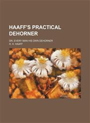 Haaff's practical dehorner; or, Every man his own dehorner,1151177423,9781151177421