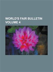 World's Fair Bulletin Volume 4,1236760107,9781236760104