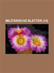 Militarische Blatter (14 ),1234613514,9781234613518