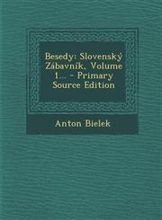 Besedy Slovenský Zábavník, Volume 1... - Primary Source Edition,1295675803,9781295675807