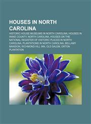 Houses in North Carolina Historic house museums in North Carolina, Houses in Wake County, North Carolina,1156500575,9781156500576