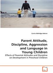 Parent Attitude, Discipline, Aggression and Language in Young Children,3639268962,9783639268966