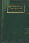 The Practice of Silviculture With Particular Reference to its Application in the United States of America 2nd Edition