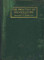 The Practice of Silviculture With Particular Reference to its Application in the United States of America 2nd Edition