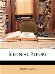 Biennial Report,1149731893,9781149731895