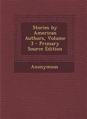 Stories by American Authors, Volume 3 - Primary Source Edition,129401532X,9781294015321