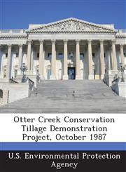 Otter Creek Conservation Tillage Demonstration Project, October 1987,1289187053,9781289187057