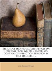Effects of individual differences on learning from written materials control of inspection behavior by test-like events.,1178485897,9781178485899
