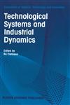 Technological Systems and Industrial Dynamics,0792399404,9780792399407
