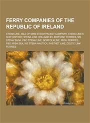 Ferry Companies of the Republic of Ireland Stena Line, Isle of Man Steam Packet Company, Stena Line's Ship History, Stena Line Holland Bv, Brittany F,1230556508,9781230556505