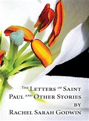 The Letters of Saint Paul and Other Stories by Rachel Sarah Godwin,1611028019,9781611028010