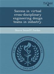 Success in virtual cross-disciplinary engineering design teams in industry.,1249042763,9781249042761
