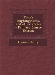 Time's Laughingstocks, and Other Verses - Primary Source Edition,1287855180,9781287855187