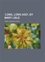 'long, Long Ago', by Mary Lisle,1150022841,9781150022845
