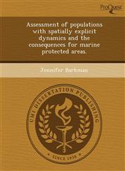 Assessment of populations with spatially explicit dynamics and the consequences for marine protected areas.,1249075971,9781249075974