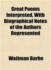 Great Poems Interpreted, With Biographical Notes of the Authors Represented,1152273493,9781152273498