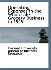 Operating Expenses in the Wholesale Grocery Business in 1919,1110942826,9781110942824