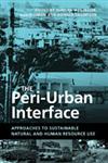 The Peri-Urban Interface Approaches to Sustainable Natural and Human Resource Use,184407188X,9781844071883