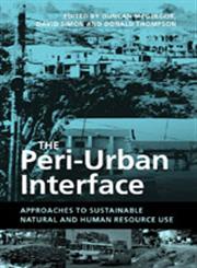 The Peri-Urban Interface Approaches to Sustainable Natural and Human Resource Use,184407188X,9781844071883