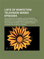 Lists of nonfiction television series episodes List of Rescue 911 episodes, List of Booknotes interviews, List of Horizon episodes,1157668690,9781157668695