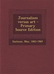 Journalism Versus Art - Primary Source Edition,1295542862,9781295542864