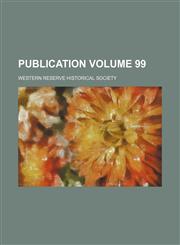 Publication Volume 99,1151855456,9781151855459
