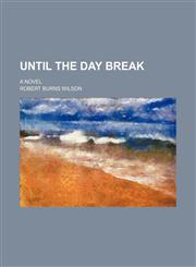 Until the Day Break; A Novel,1151274828,9781151274823