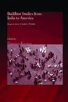 Buddhist Studies from India to America Essays in Honor of Charles S. Prebish,0415371244,9780415371247