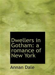 Dwellers in Gotham a romance of New York,1117015858,9781117015859