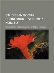 Studies in social economics  Volume 1, nos. 1-2,1153665956,9781153665957