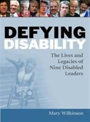 Defying Disability The Lives and Legacies of Nine Disabled Leaders,1843104156,9781843104155