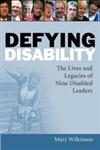 Defying Disability The Lives and Legacies of Nine Disabled Leaders,1843104156,9781843104155